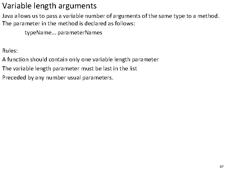 Variable length arguments Java allows us to pass a variable number of arguments of