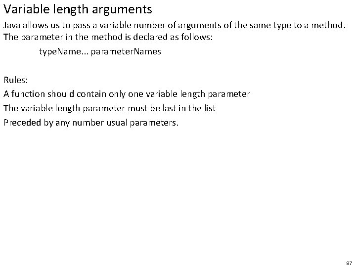 Variable length arguments Java allows us to pass a variable number of arguments of
