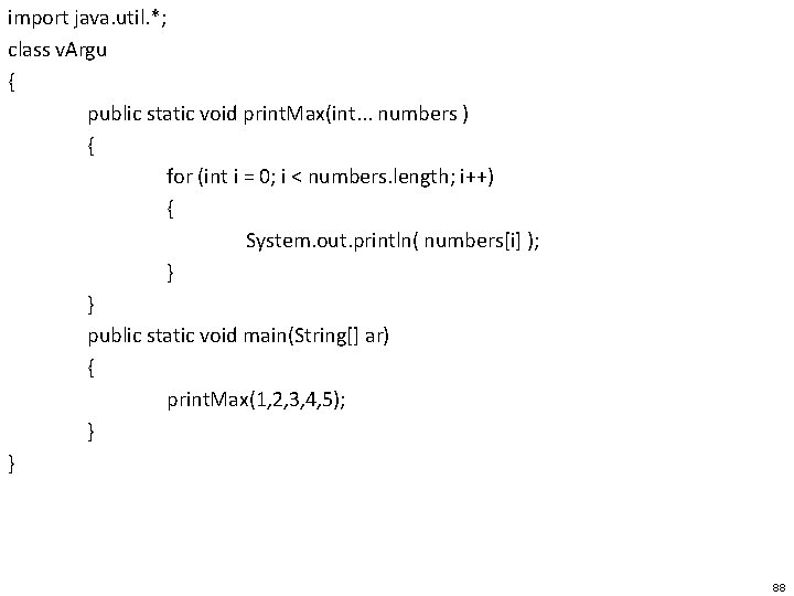 import java. util. *; class v. Argu { public static void print. Max(int. .