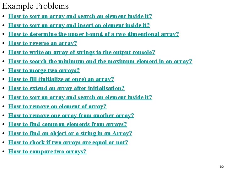 Example Problems • • • • How to sort an array and search an
