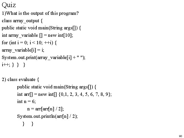 Quiz 1)What is the output of this program? class array_output { public static void