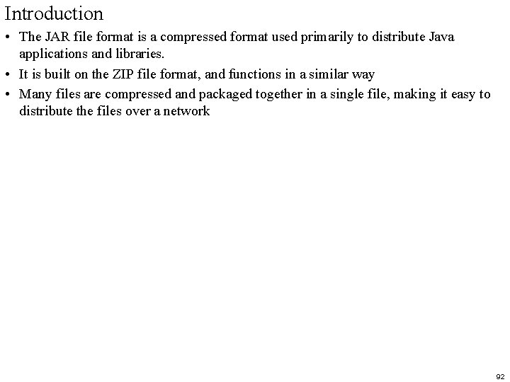 Introduction • The JAR file format is a compressed format used primarily to distribute