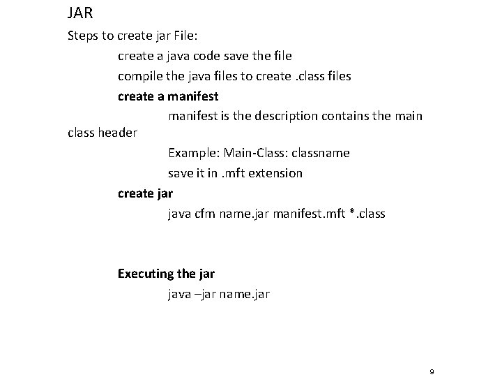 JAR Steps to create jar File: create a java code save the file compile