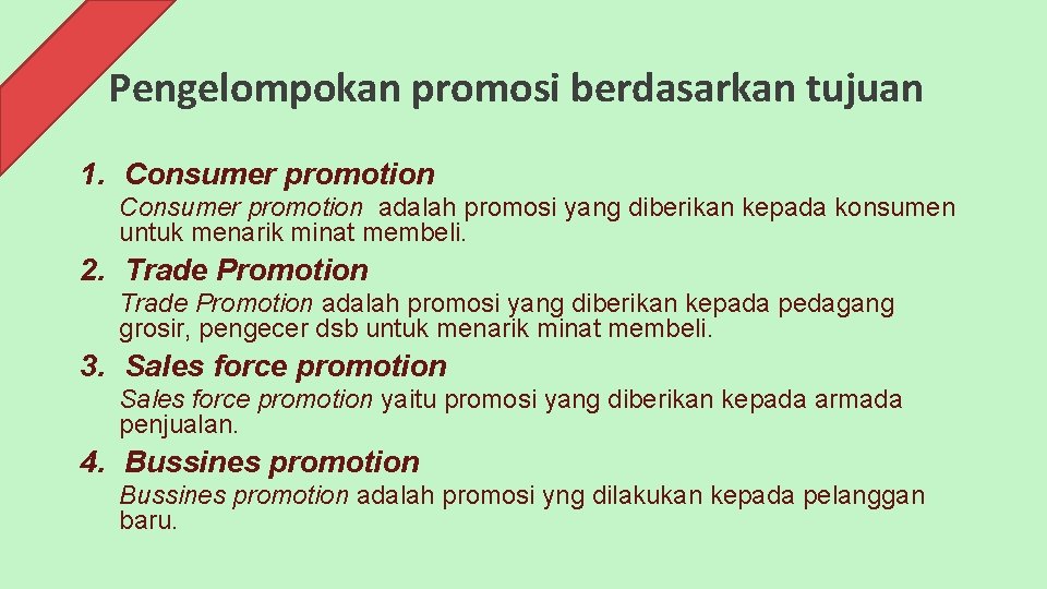 Pengelompokan promosi berdasarkan tujuan 1. Consumer promotion adalah promosi yang diberikan kepada konsumen untuk