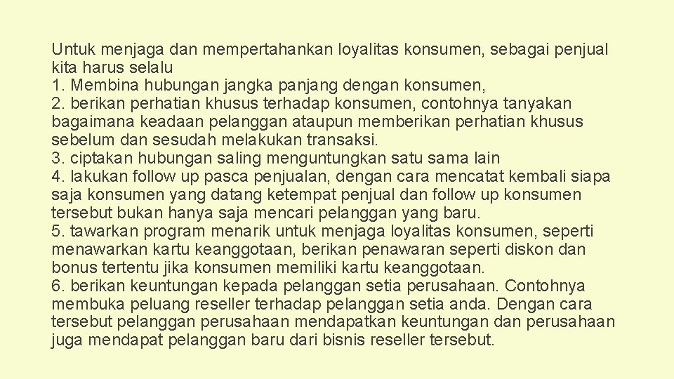 Untuk menjaga dan mempertahankan loyalitas konsumen, sebagai penjual kita harus selalu 1. Membina hubungan