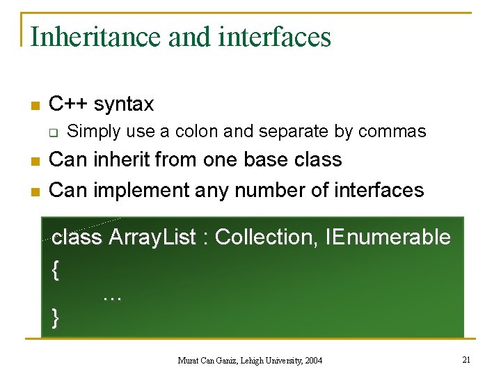 Inheritance and interfaces n C++ syntax q n n Simply use a colon and