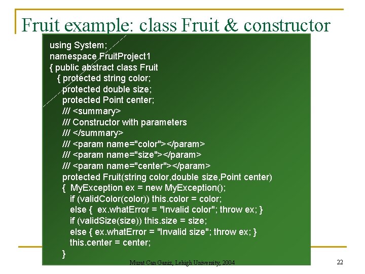 Fruit example: class Fruit & constructor using System; namespace Fruit. Project 1 { public
