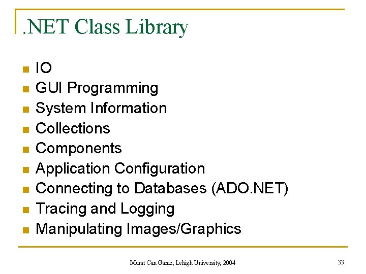 . NET Class Library n n n n n IO GUI Programming System Information