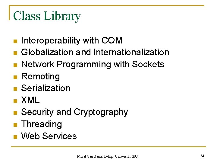 Class Library n n n n n Interoperability with COM Globalization and Internationalization Network