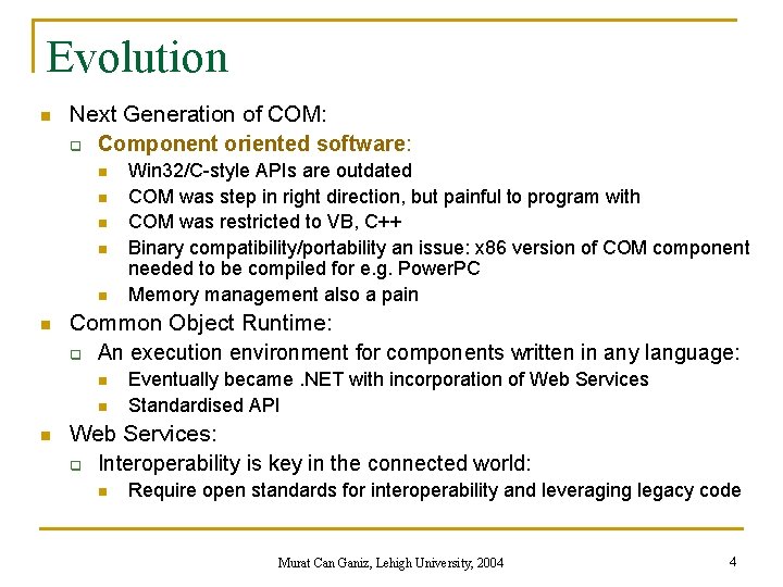Evolution n Next Generation of COM: q Component oriented software: n n n Common