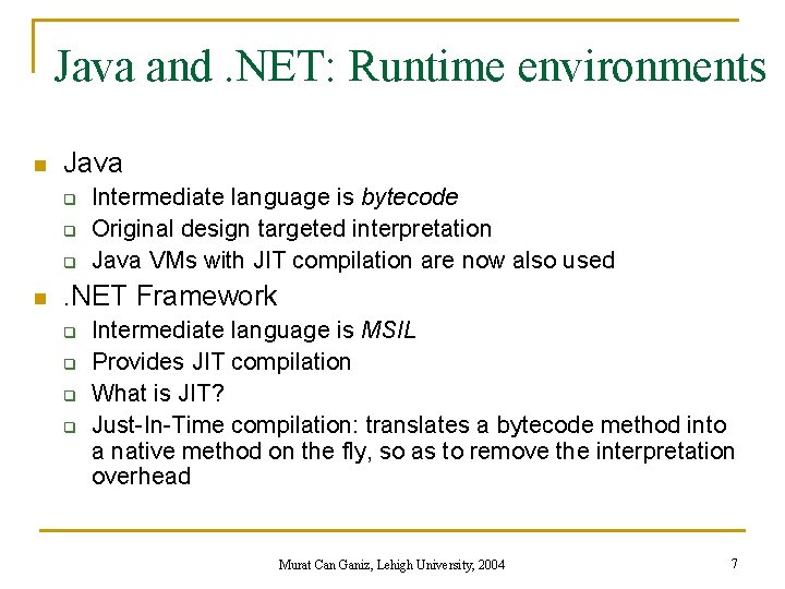 Java and. NET: Runtime environments n Java q q q n Intermediate language is