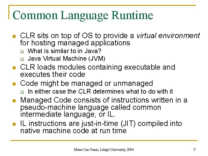 Common Language Runtime n CLR sits on top of OS to provide a virtual