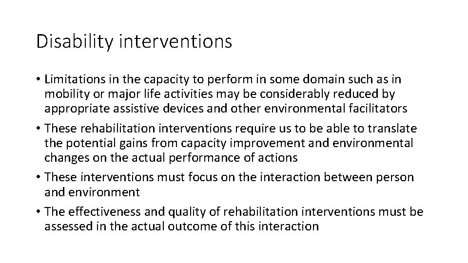 Disability interventions • Limitations in the capacity to perform in some domain such as