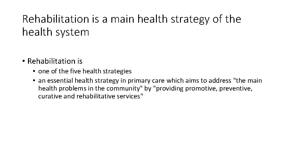 Rehabilitation is a main health strategy of the health system • Rehabilitation is •