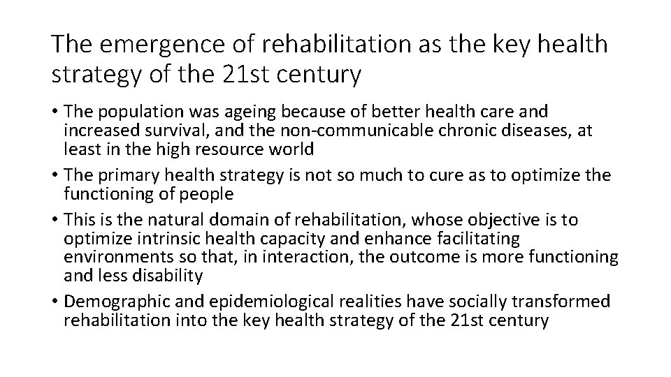 The emergence of rehabilitation as the key health strategy of the 21 st century