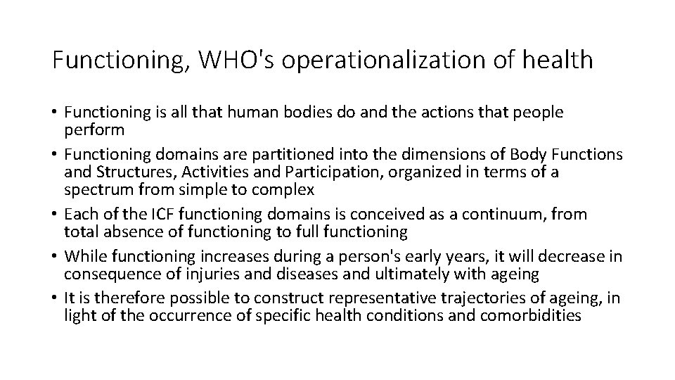 Functioning, WHO's operationalization of health • Functioning is all that human bodies do and