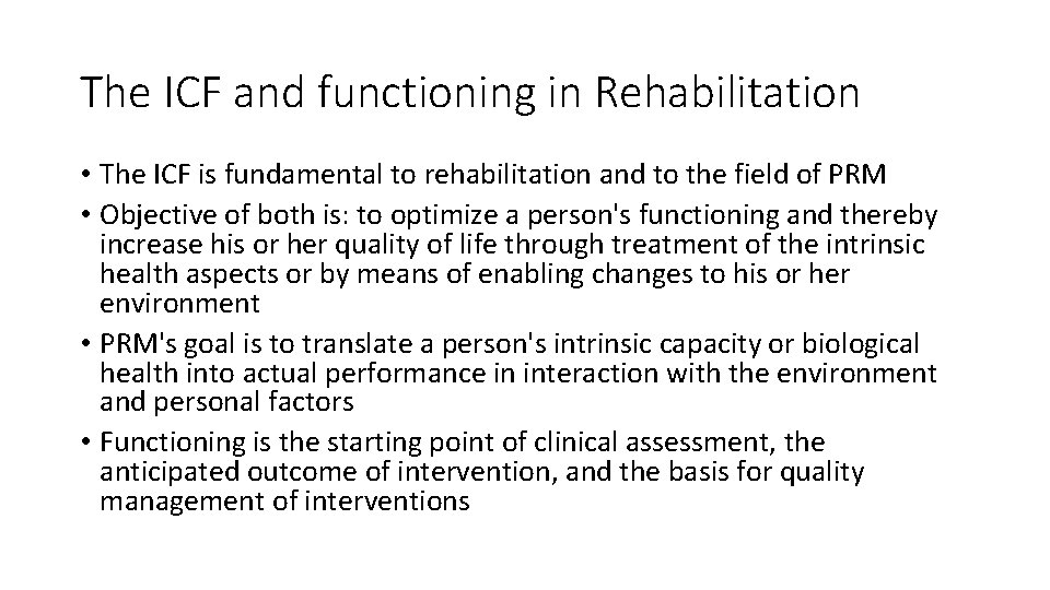 The ICF and functioning in Rehabilitation • The ICF is fundamental to rehabilitation and