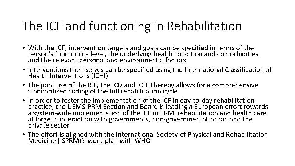 The ICF and functioning in Rehabilitation • With the ICF, intervention targets and goals