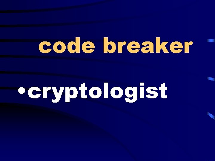 code breaker • cryptologist 