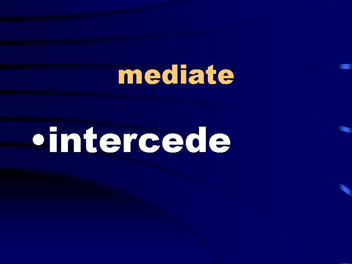 mediate • intercede 