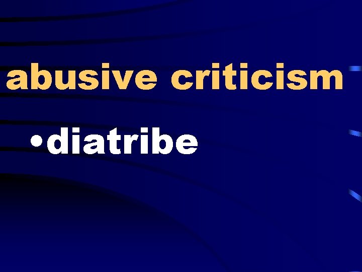 abusive criticism • diatribe 
