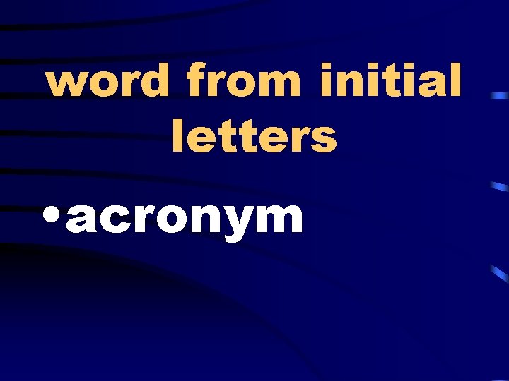 word from initial letters • acronym 