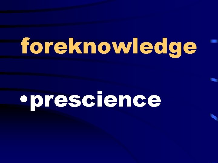 foreknowledge • prescience 