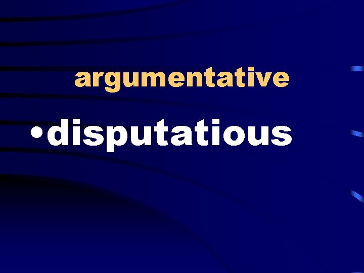 argumentative • disputatious 