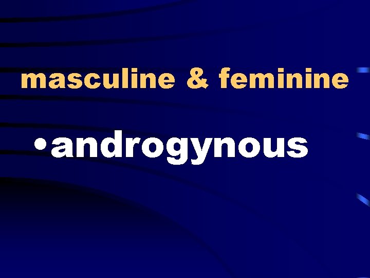 masculine & feminine • androgynous 