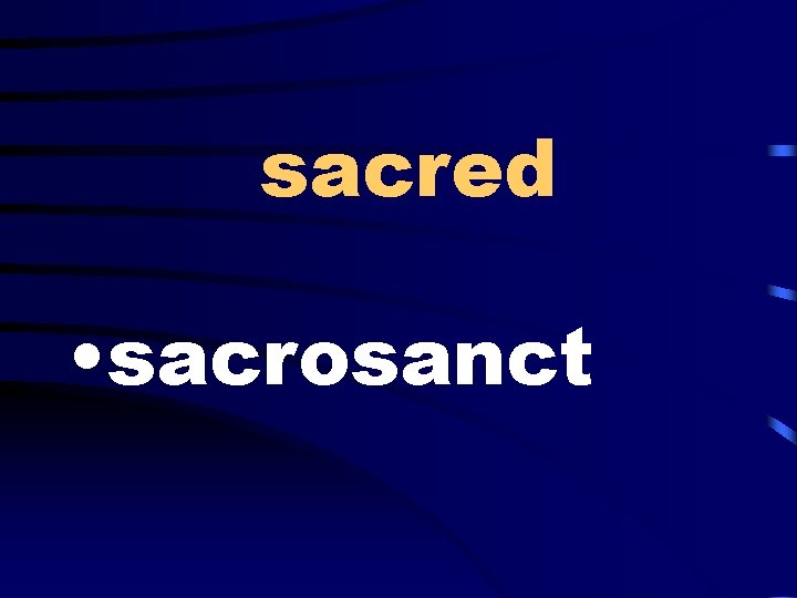 sacred • sacrosanct 