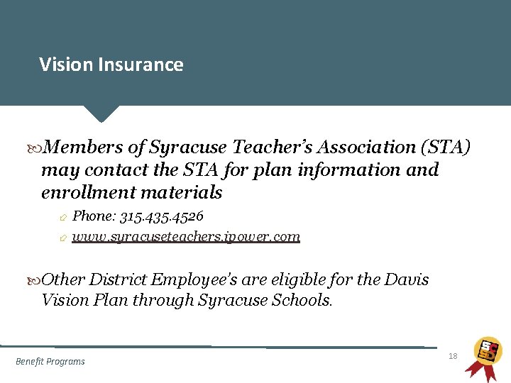 Vision Insurance Members of Syracuse Teacher’s Association (STA) may contact the STA for plan