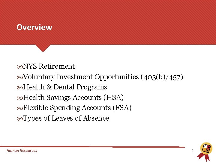 Overview NYS Retirement Voluntary Investment Opportunities (403(b)/457) Health & Dental Programs Health Savings Accounts