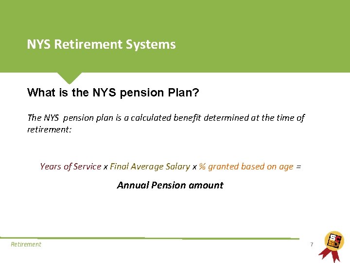 NYS Retirement Systems What is the NYS pension Plan? The NYS pension plan is