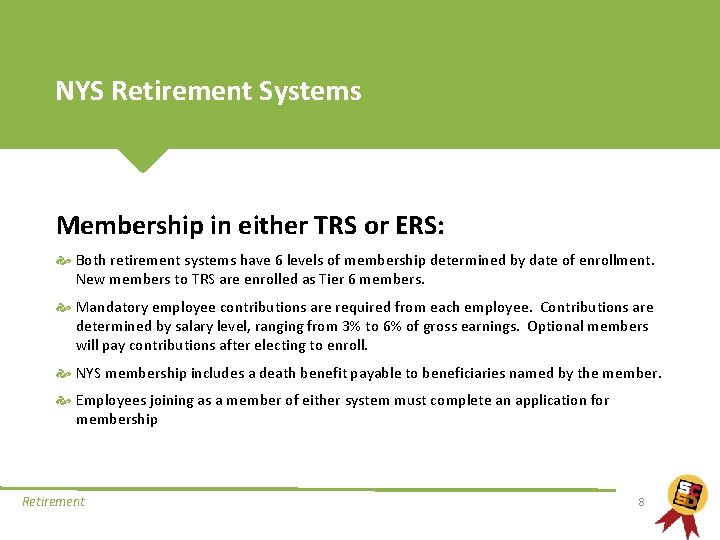 NYS Retirement Systems Membership in either TRS or ERS: Both retirement systems have 6