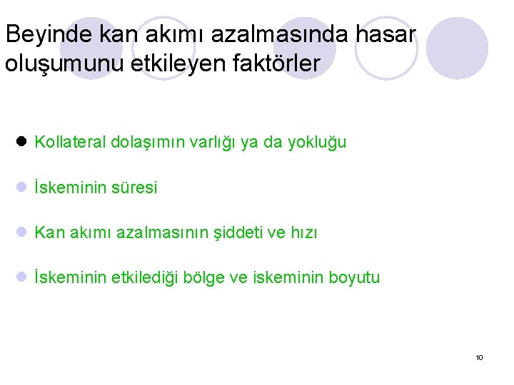 Beyinde kan akımı azalmasında hasar oluşumunu etkileyen faktörler l Kollateral dolaşımın varlığı ya da