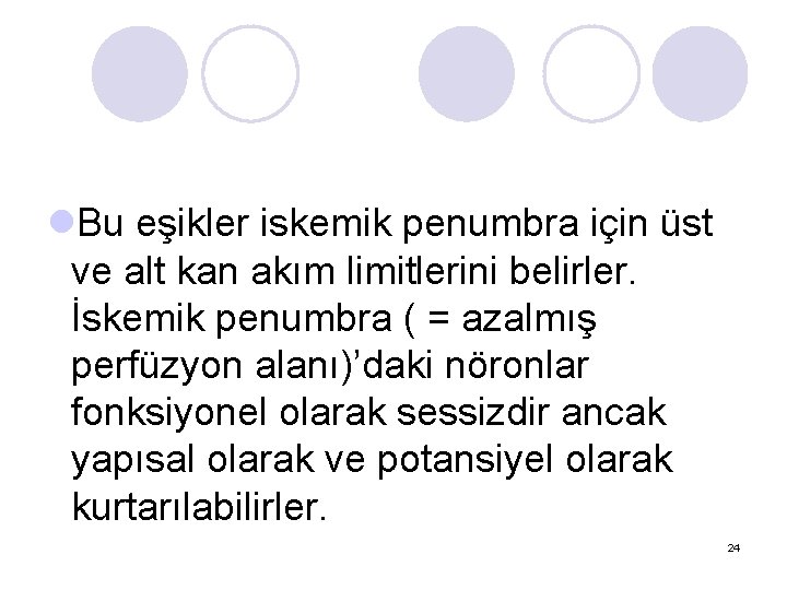 l. Bu eşikler iskemik penumbra için üst ve alt kan akım limitlerini belirler. İskemik