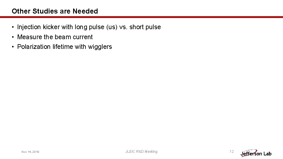 Other Studies are Needed • Injection kicker with long pulse (us) vs. short pulse