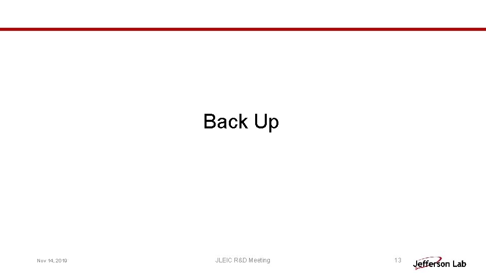 Back Up Nov 14, 2019 JLEIC R&D Meeting 13 