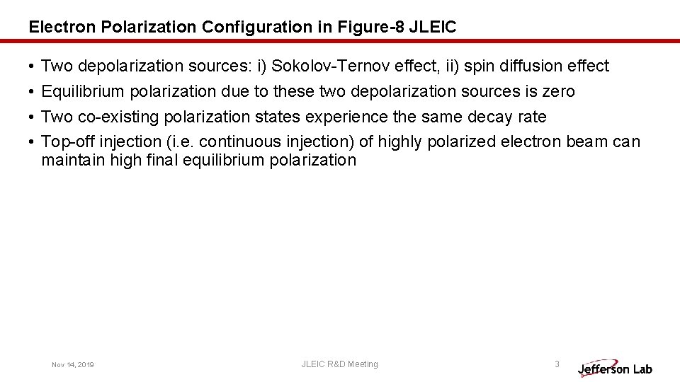 Electron Polarization Configuration in Figure-8 JLEIC • • Two depolarization sources: i) Sokolov-Ternov effect,
