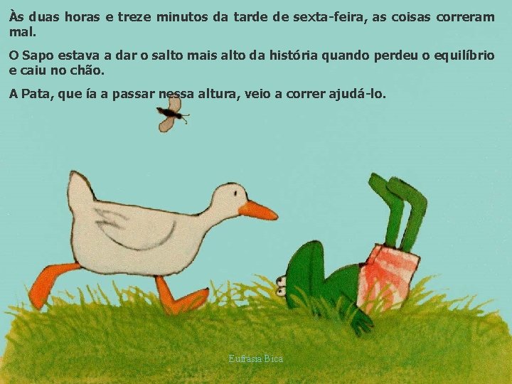 Às duas horas e treze minutos da tarde de sexta-feira, as coisas correram mal.