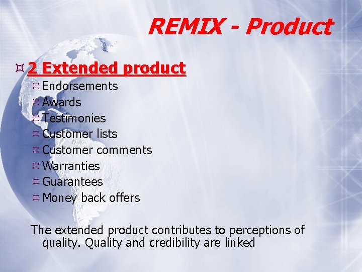 REMIX - Product 2 Extended product Endorsements Awards Testimonies Customer lists Customer comments Warranties