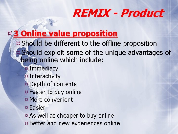 REMIX - Product 3 Online value proposition Should be different to the offline proposition