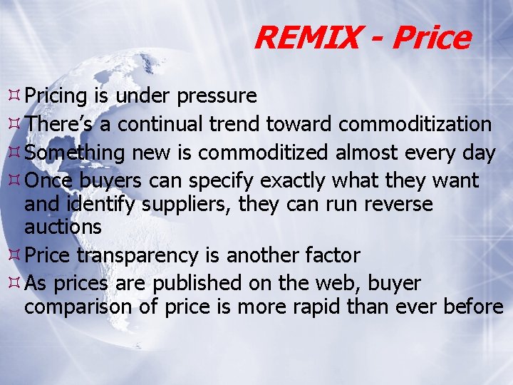 REMIX - Price Pricing is under pressure There’s a continual trend toward commoditization Something