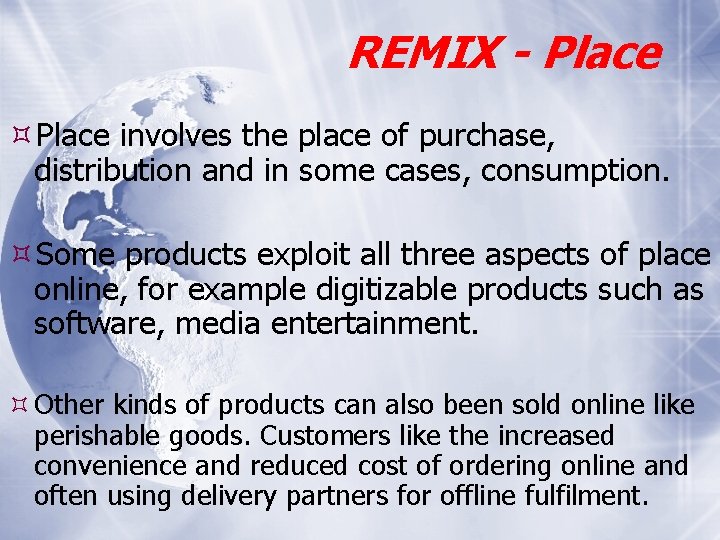 REMIX - Place involves the place of purchase, distribution and in some cases, consumption.
