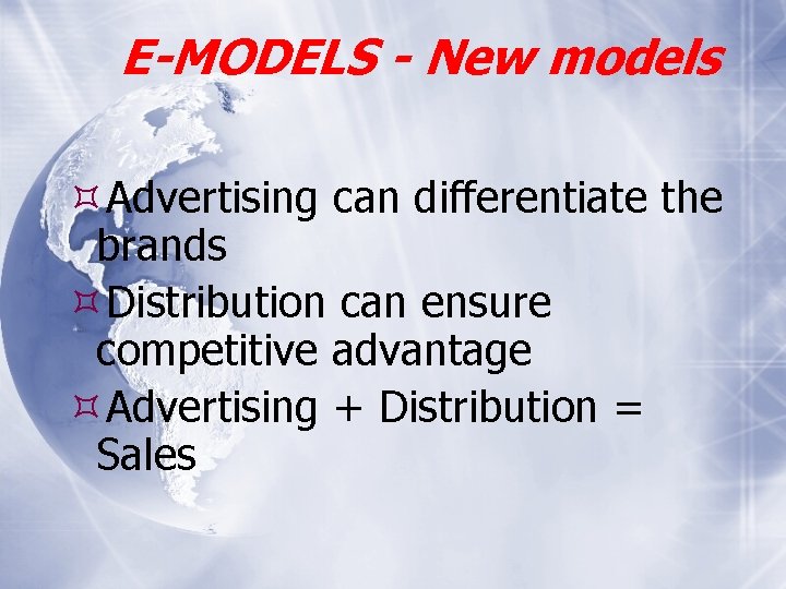 E-MODELS - New models Advertising can differentiate the brands Distribution can ensure competitive advantage