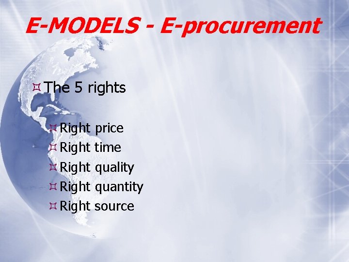 E-MODELS - E-procurement The 5 rights Right Right price time quality quantity source 