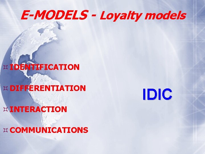 E-MODELS - Loyalty models IDENTIFICATION DIFFERENTIATION INTERACTION COMMUNICATIONS IDIC 