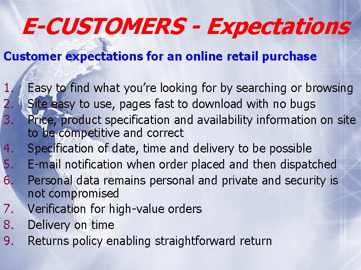 E-CUSTOMERS - Expectations Customer expectations for an online retail purchase 1. 2. 3. 4.