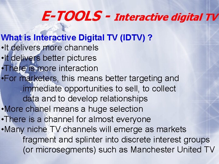 E-TOOLS - Interactive digital TV What is Interactive Digital TV (IDTV) ? • It