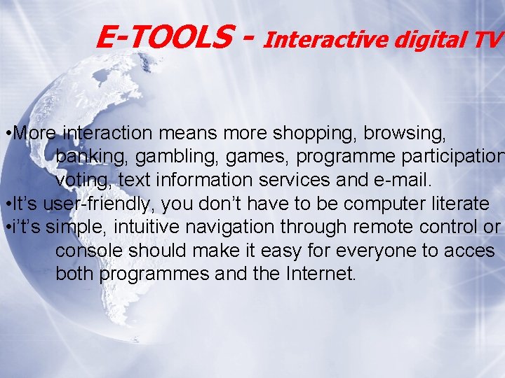 E-TOOLS - Interactive digital TV • More interaction means more shopping, browsing, banking, gambling,